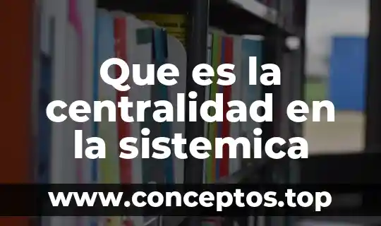 Que es la psicología sistémica resumen 5 Que es la centralidad en la sistemica
