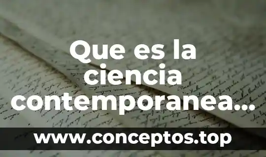 Que es la ciencia contemporanea opiniones