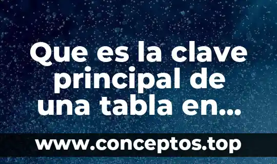 Que es la clave principal de una tabla en access