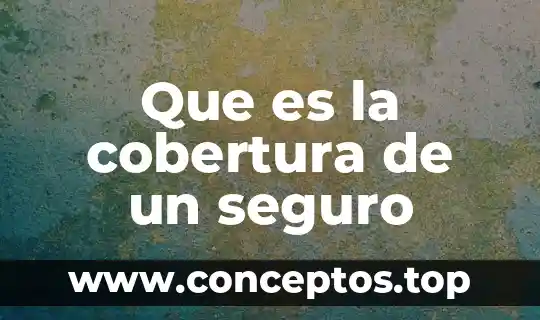 Que es la cobertura de un seguro