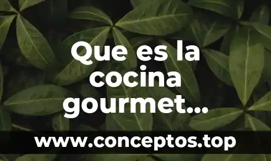 Que es la cocina gourmet mexicana