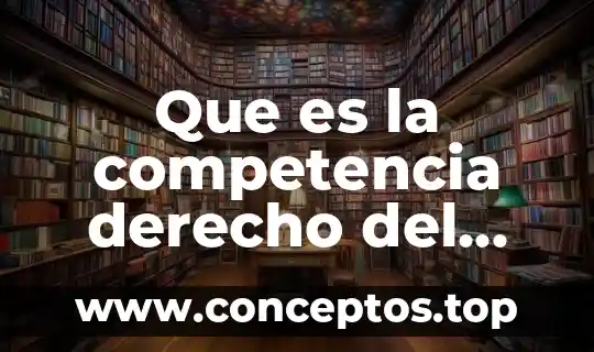 Que es la competencia derecho del autores