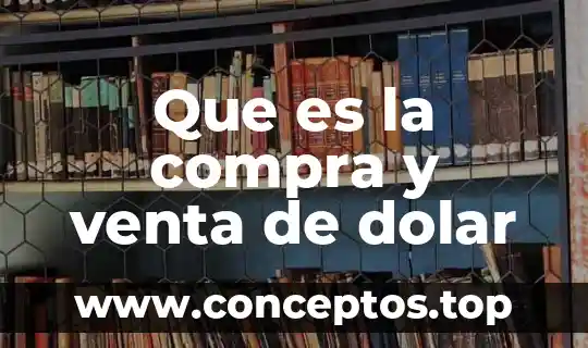 Que es la compra y venta de dolar