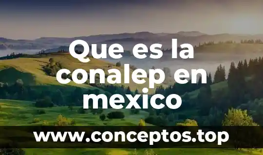 Que es la conalep en mexico