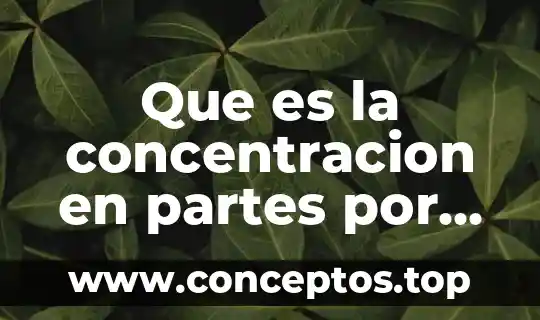 Que es la concentracion en partes por millon