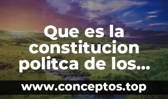Que es la constitucion politca de los estados uniodos mexicanos