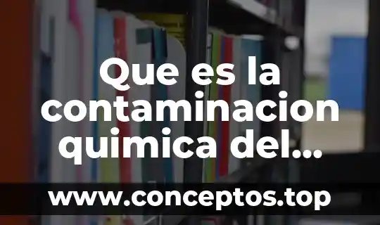Que es la contaminacion quimica del suelo