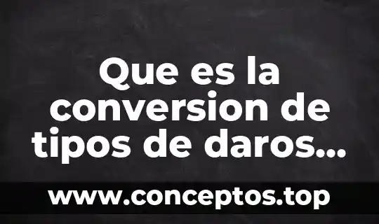 Que es la conversion de tipos de daros en java