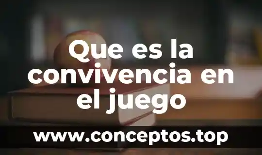 Que es la convivencia en el juego