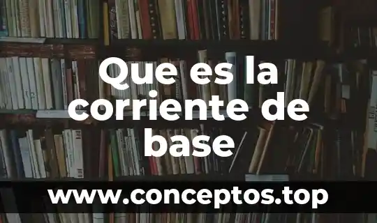 Para que es recomendable la base en color 5 Que es la corriente de base