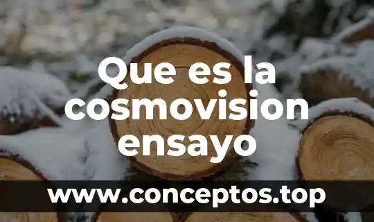En un ensayo que es la hipótesis 5 Que es la cosmovision ensayo