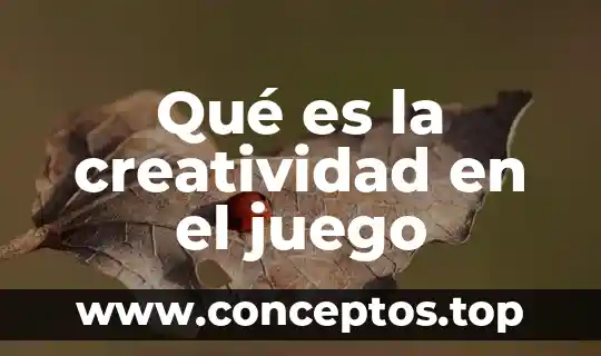 Qué es la creatividad en el juego
