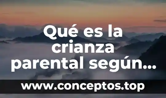 Qué es la crianza parental según autores