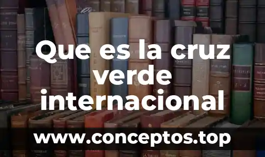 Que es internacional finanzas 4 Que es la cruz verde internacional