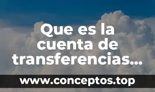 Que es la cuenta de transferencias unilaterales