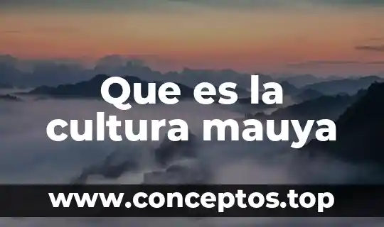 Que es la cultura mauya