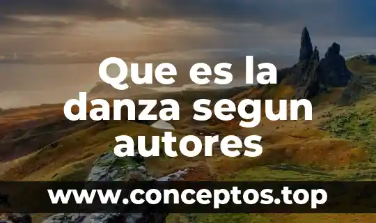 Que es la danza segun autores