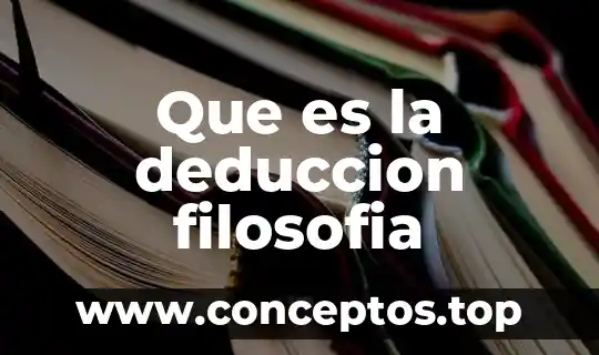 Que es la deduccion filosofia