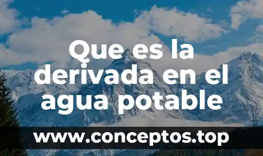 Que es la decantacion del agua potable 5 Que es la derivada en el agua potable