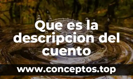 Que es la descripcion del cuento