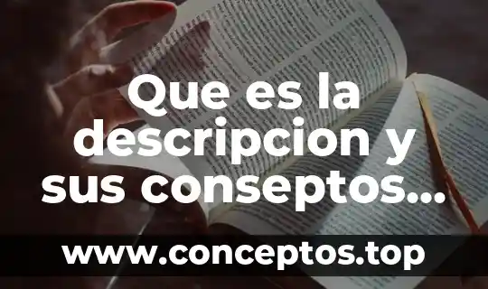 Que es la descripcion y sus conseptos clasificacion y caracteristicas