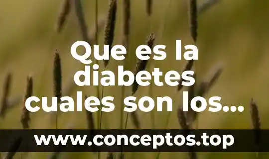 Qué es la enfermedad gota y cuáles son los síntomas 4 Que es la diabetes cuales son los sintomas y repercusiones