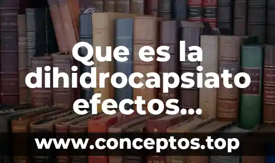 Que es la dihidrocapsiato efectos secundario