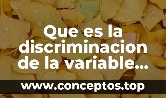Que es la discriminacion por su posicion social 4 Que es la discriminacion de la variable en una tesis