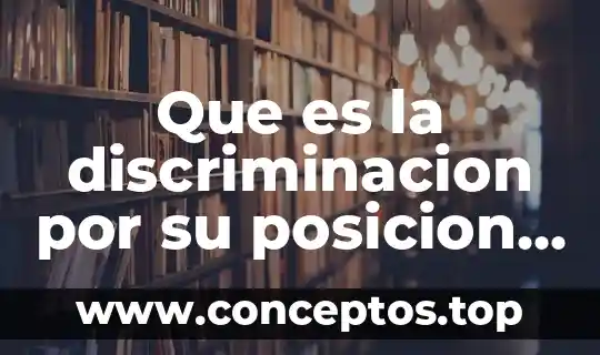 Que es zona libre de discriminacion 8 Que es la discriminacion por su posicion social
