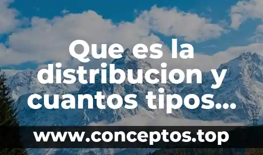 Que es la distribucion y cuantos tipos de distribucion mecanica