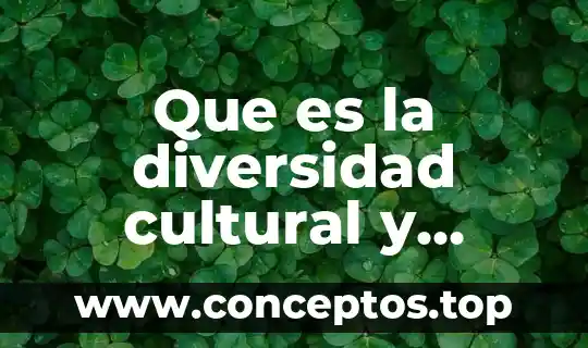 Que es la diversidad cultural y todas sus caracteristicas