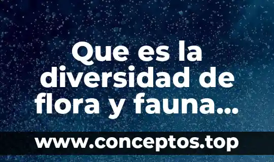 Que es la diversidad cultural definición 7 Que es la diversidad de flora y fauna en mexico