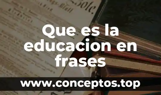 Que es la educacion en frases