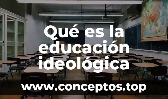 Qué es la educación ideológica