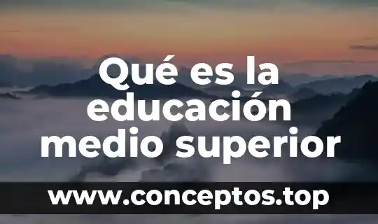 Que es un medio de comunicacipn 4 Qué es la educación medio superior