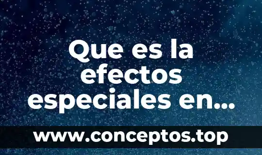 Que es la efectos especiales en una obra de teatro