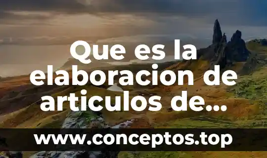Que es la elaboracion de articulos de intima dependencia