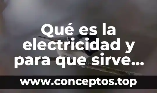 Qué es la electricidad y para que sirve para niños