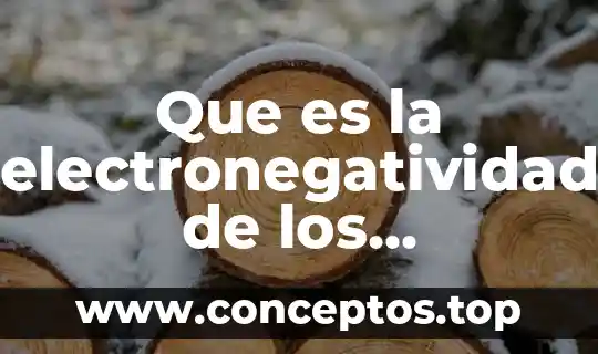 Que es la electronegatividad de los elementos quimicos