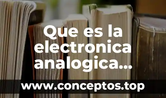 Que es la electronica analogica resumen