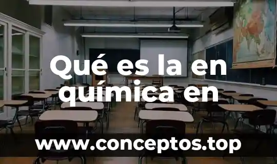 Qué es la en química en