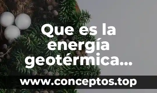 Que es la definicion del problema y el análisis 8 Que es la energía geotérmica definicion corta