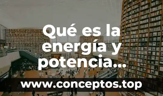 Qué es la energía y potencia eléctrica