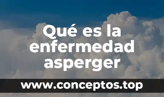Oculto lo que como enfermedad o que es 7 Qué es la enfermedad asperger