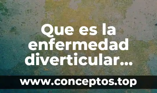 Que es la enfermedad diverticular aguda