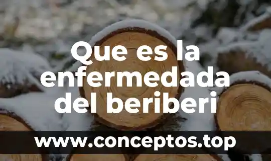 Que es la enfermedada del beriberi