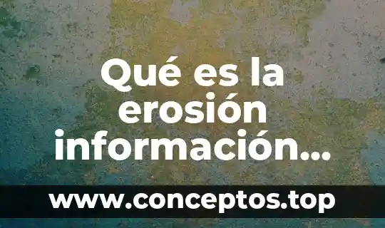 Qué es la erosión información corta