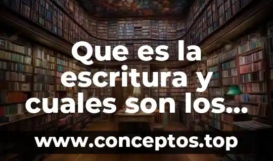 Que es la escritura y cuales son los tipos