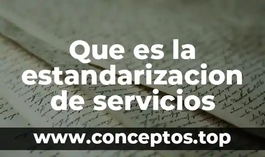 Que es la estandarizacion de servicios