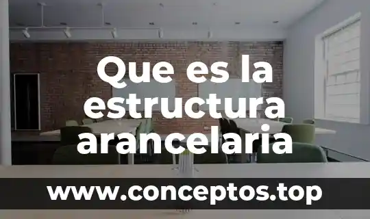 Que es la estructura arancelaria